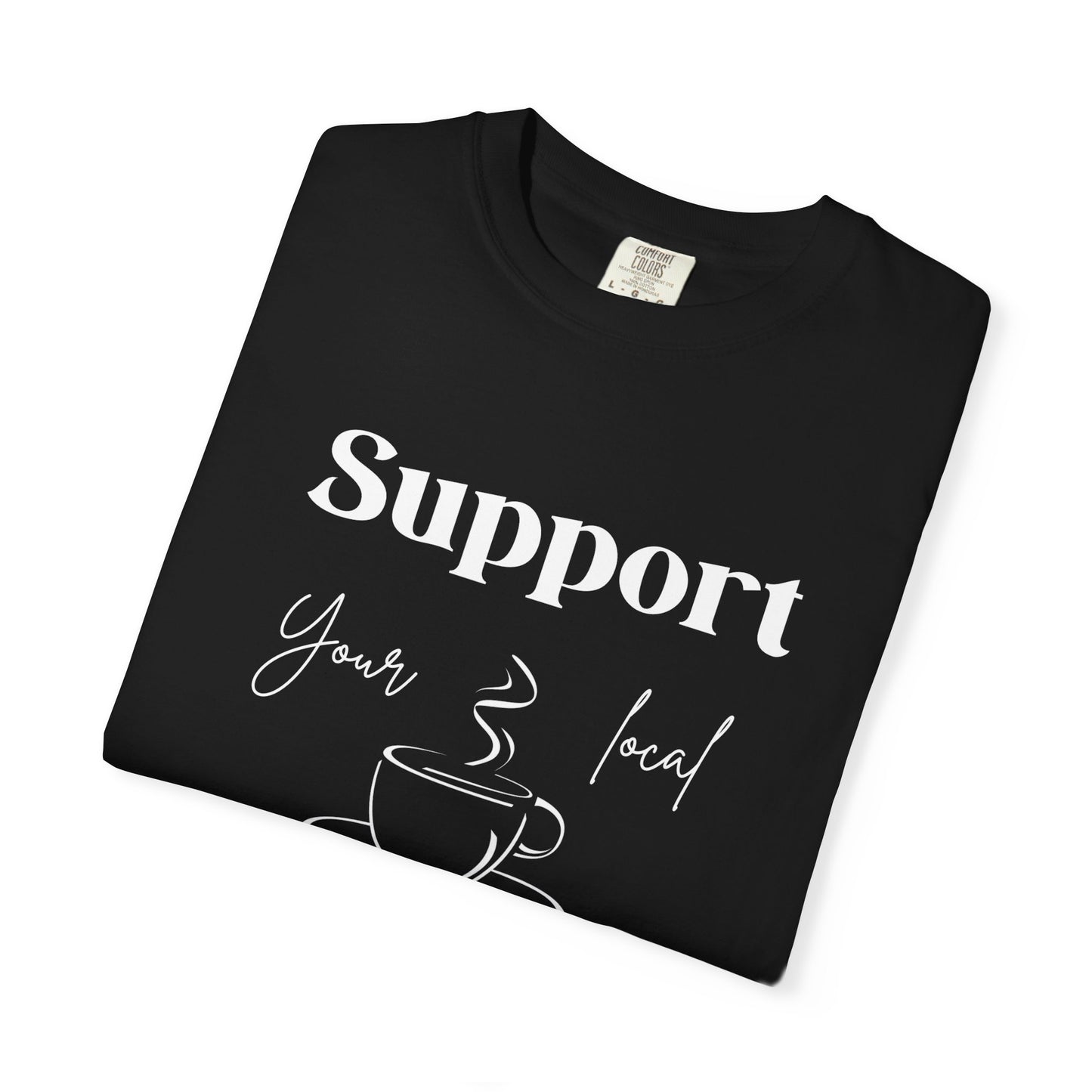 🧋Support Your Local Caffeine Dealer Tee