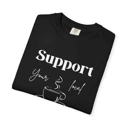 🧋Support Your Local Caffeine Dealer Tee