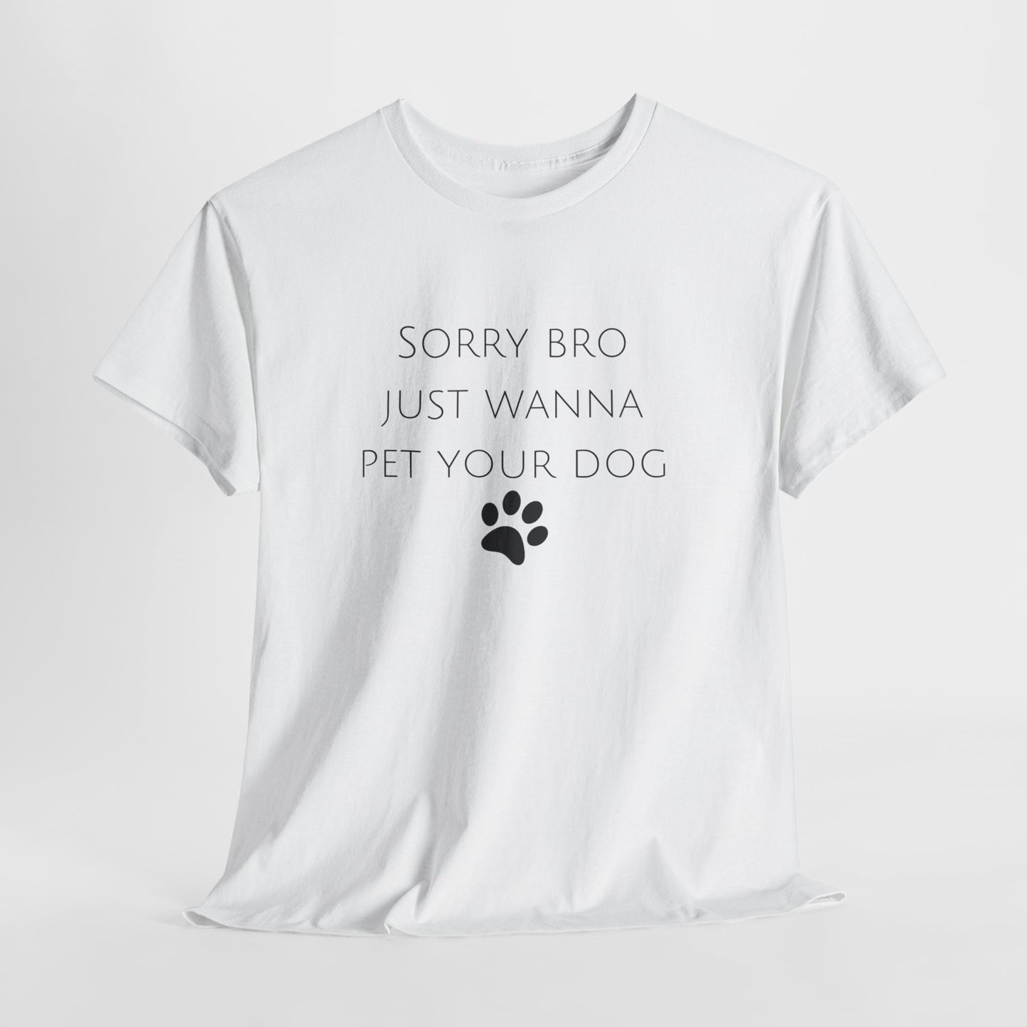 🐾 Sorry Bro Tee - Paw-sitively Obsessed