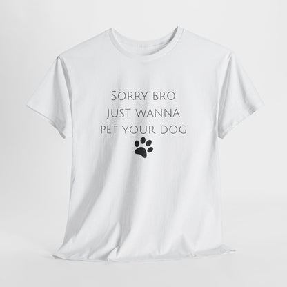 🐾 Sorry Bro Tee - Paw-sitively Obsessed