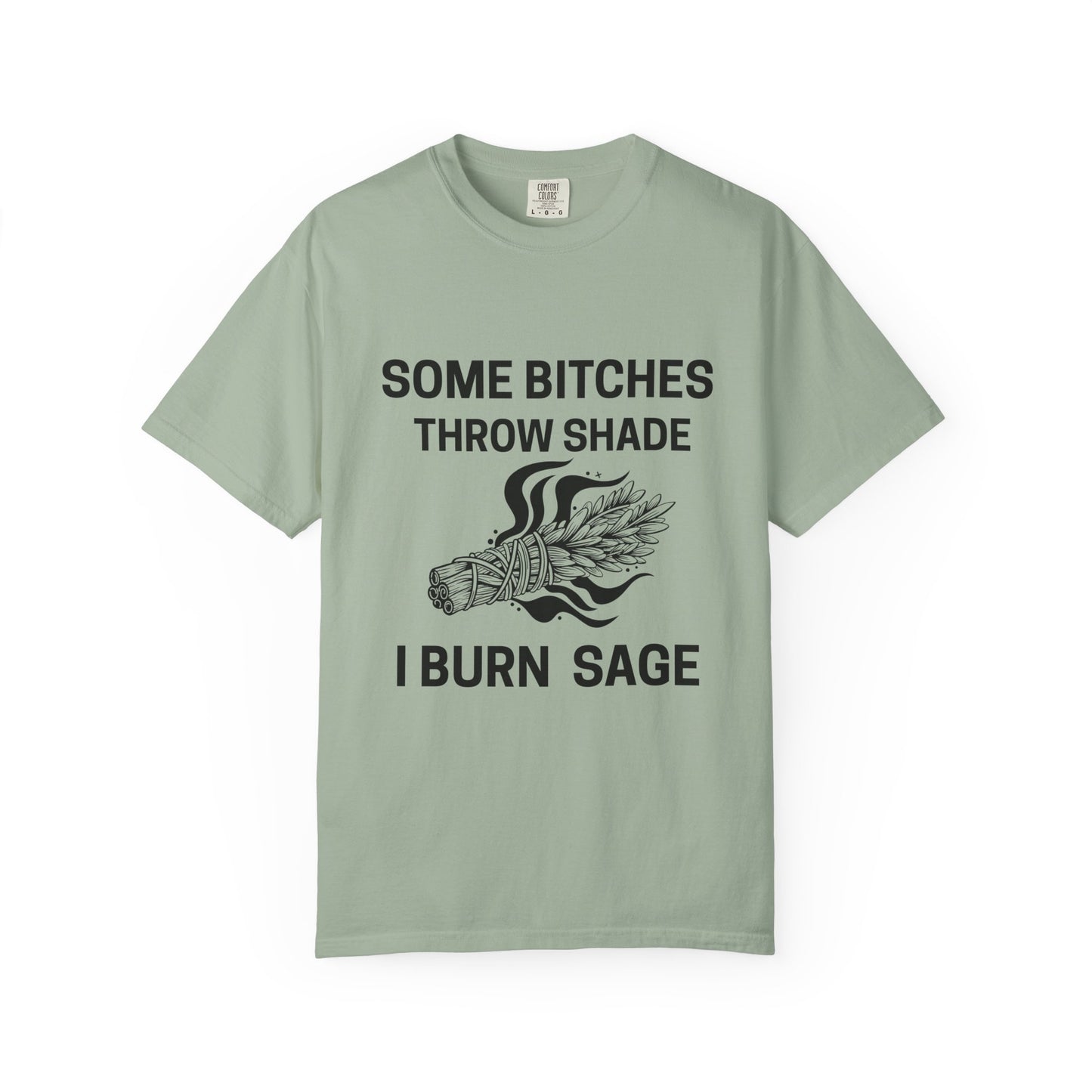 Throw Shade? I Burn Sage Tee 💫