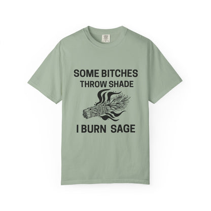 Throw Shade? I Burn Sage Tee 💫