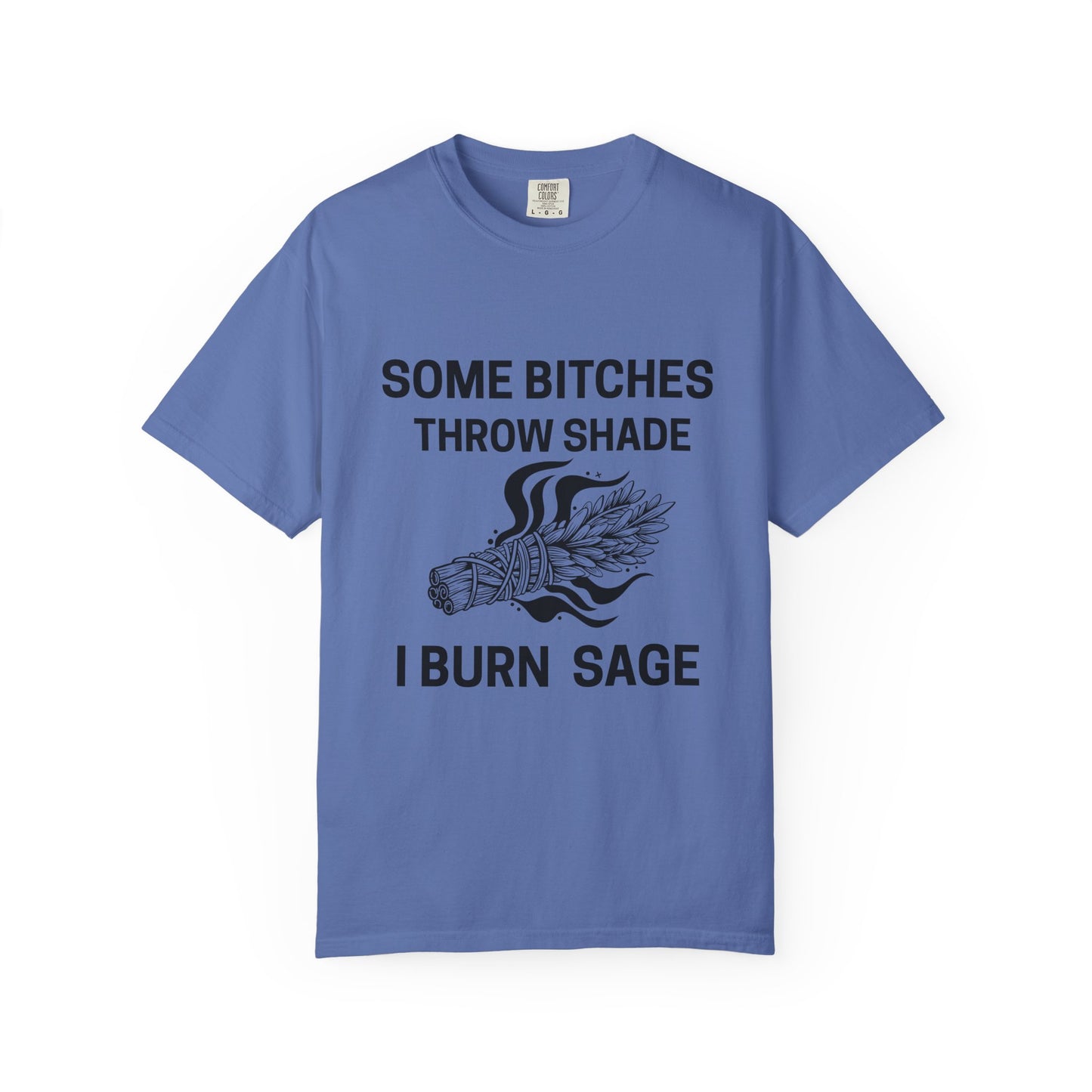Throw Shade? I Burn Sage Tee 💫
