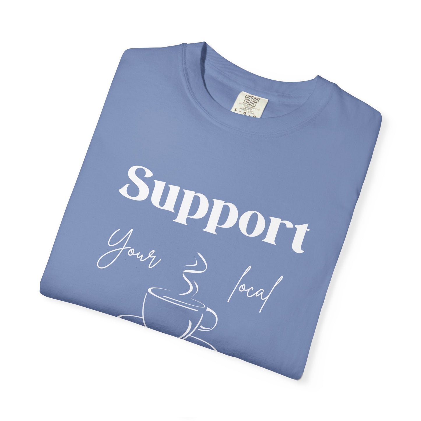 🧋Support Your Local Caffeine Dealer Tee