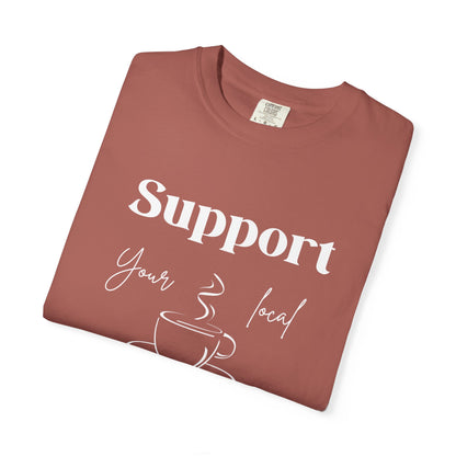 🧋Support Your Local Caffeine Dealer Tee