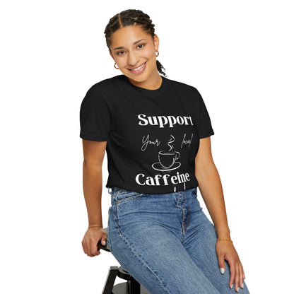 🧋Support Your Local Caffeine Dealer Tee