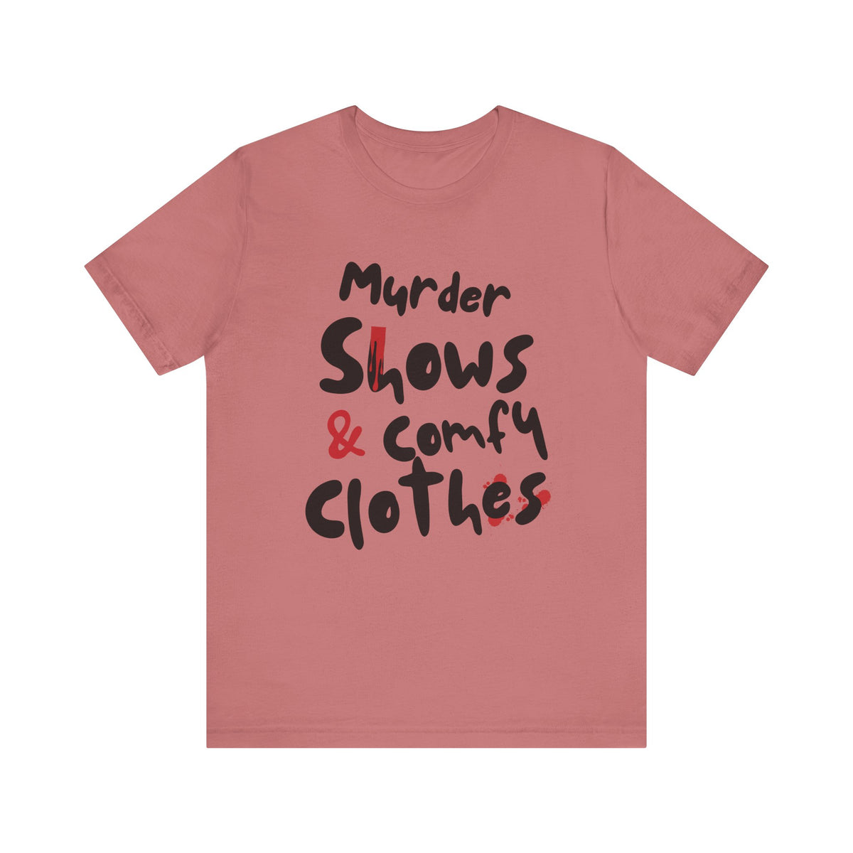 Murder Shows & Comfy Clothes Tee, Funny Graphic T-Shirt for TV Fans, Gift for True Crime Lovers, Casual Wear, Unique Gift Idea