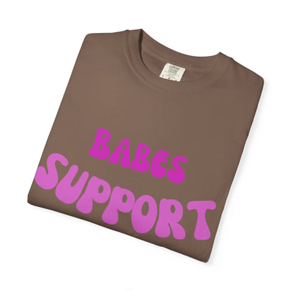 💞 Babes Support Babes Tee