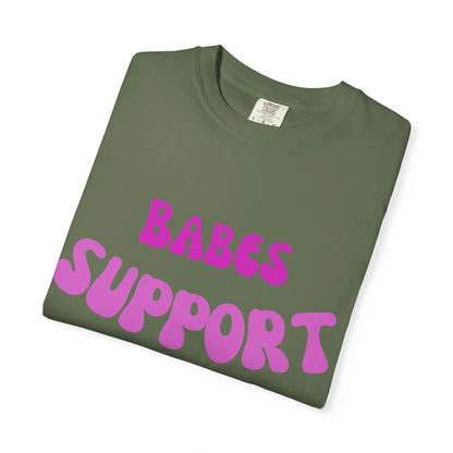 💞 Babes Support Babes Tee