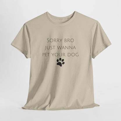 🐾 Sorry Bro Tee - Paw-sitively Obsessed