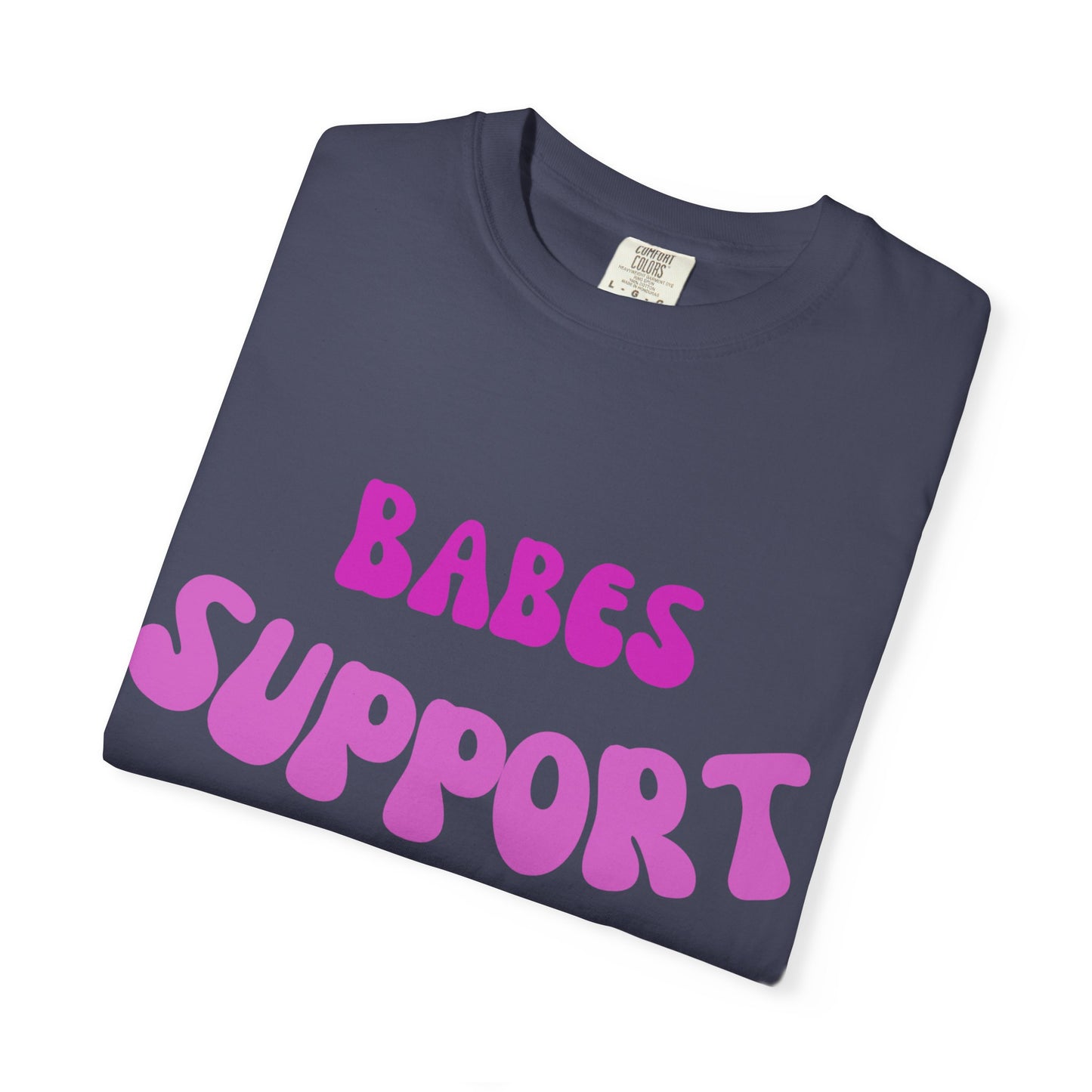 💞 Babes Support Babes Tee