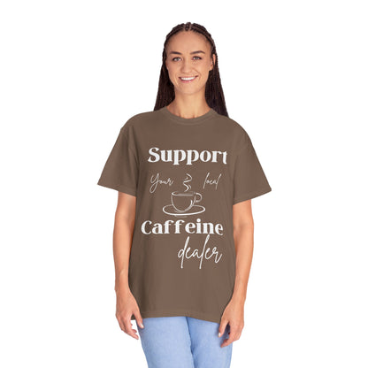 🧋Support Your Local Caffeine Dealer Tee