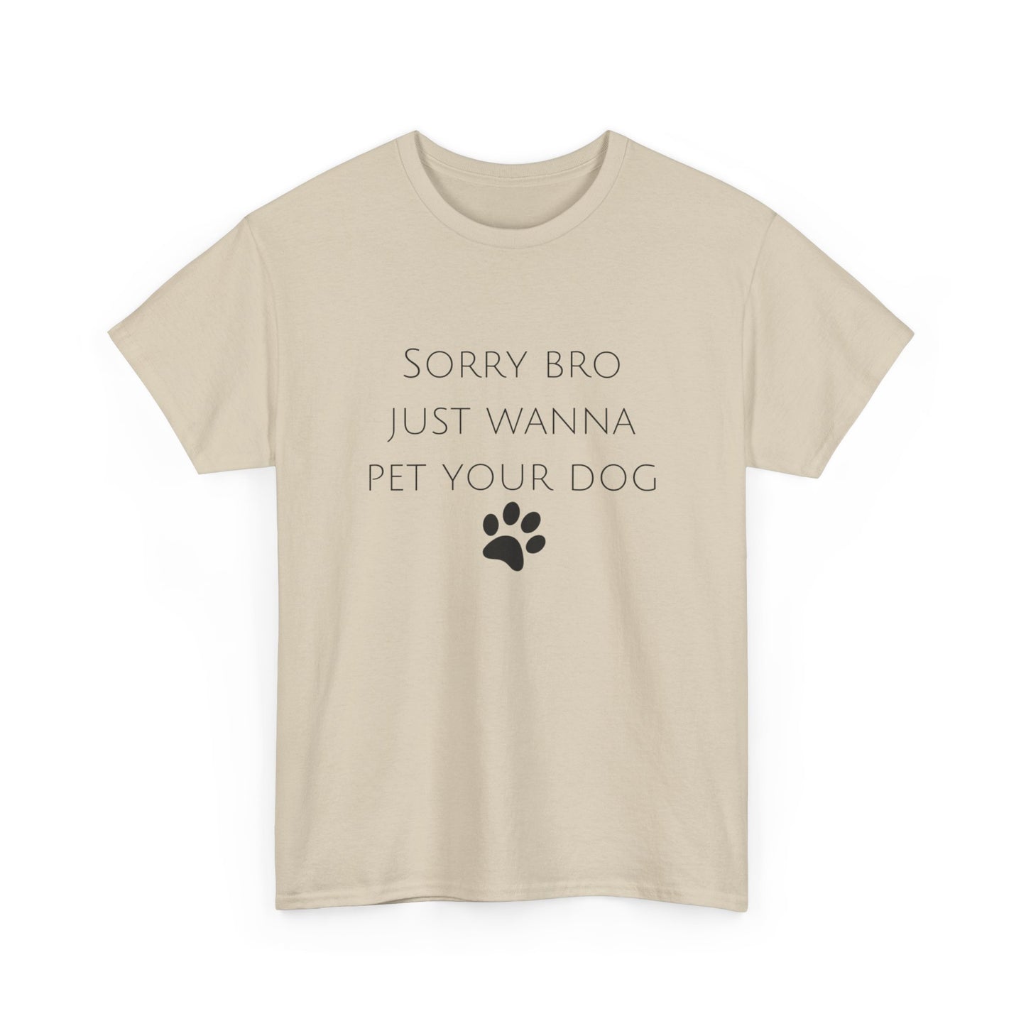 🐾 Sorry Bro Tee - Paw-sitively Obsessed