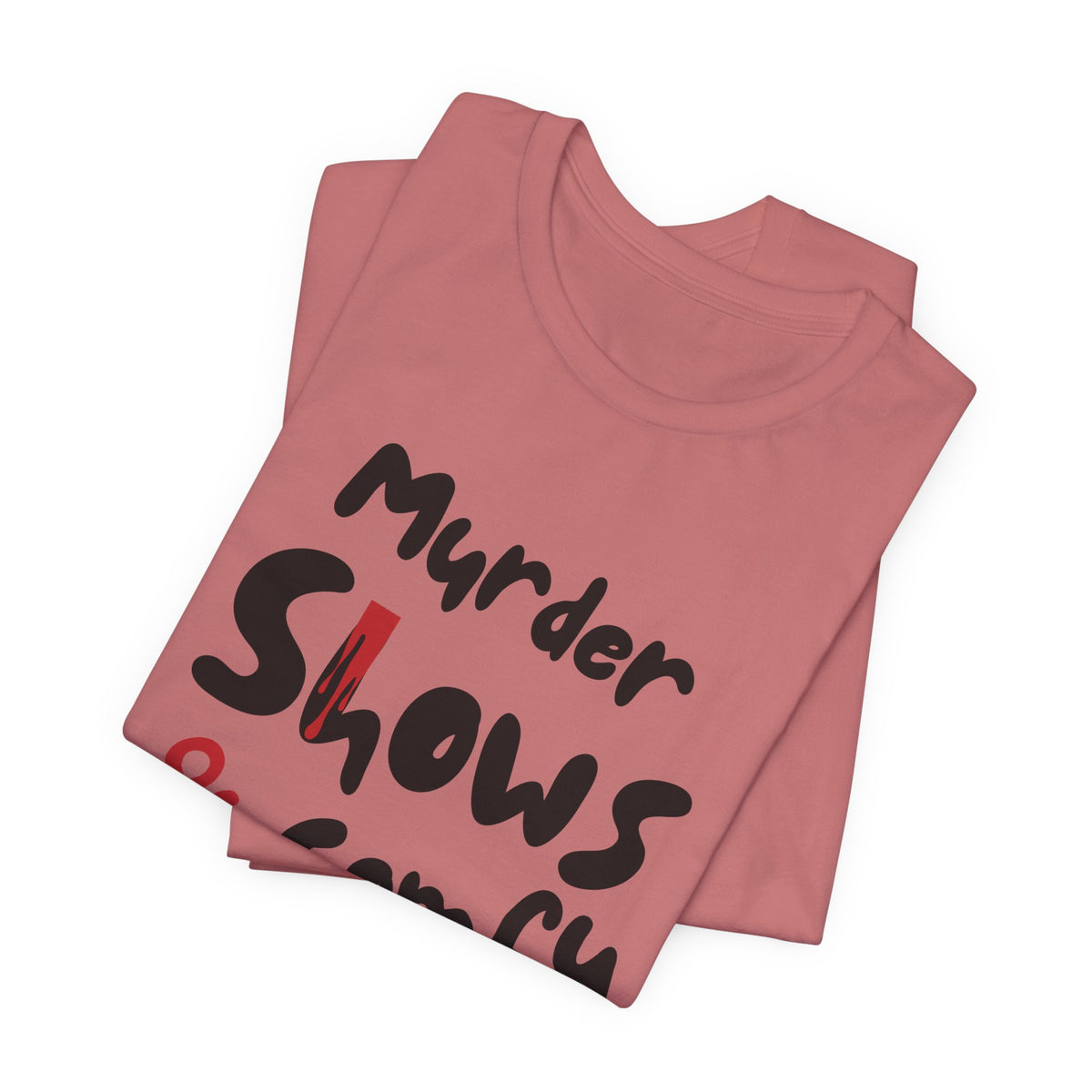 Murder Shows & Comfy Clothes Tee, Funny Graphic T-Shirt for TV Fans, Gift for True Crime Lovers, Casual Wear, Unique Gift Idea