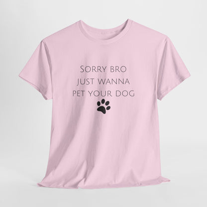 🐾 Sorry Bro Tee - Paw-sitively Obsessed