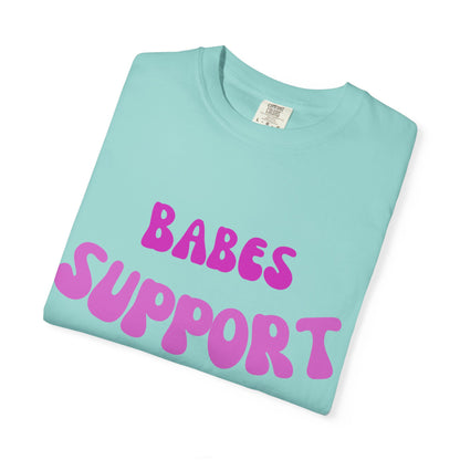 💞 Babes Support Babes Tee
