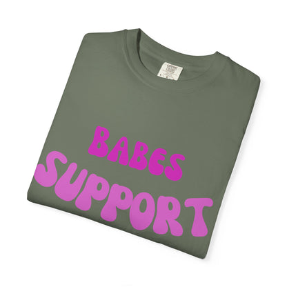 💞 Babes Support Babes Tee