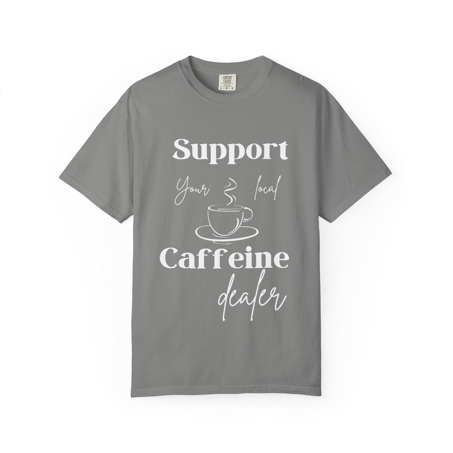 🧋Support Your Local Caffeine Dealer Tee