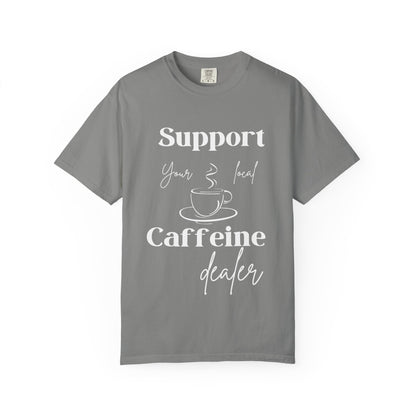 🧋Support Your Local Caffeine Dealer Tee