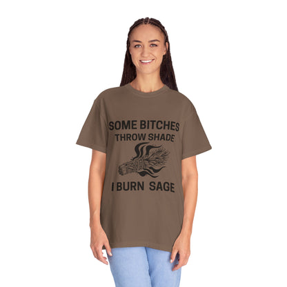Throw Shade? I Burn Sage Tee 💫