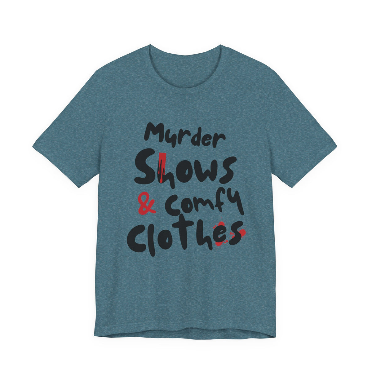 Murder Shows & Comfy Clothes Tee, Funny Graphic T-Shirt for TV Fans, Gift for True Crime Lovers, Casual Wear, Unique Gift Idea
