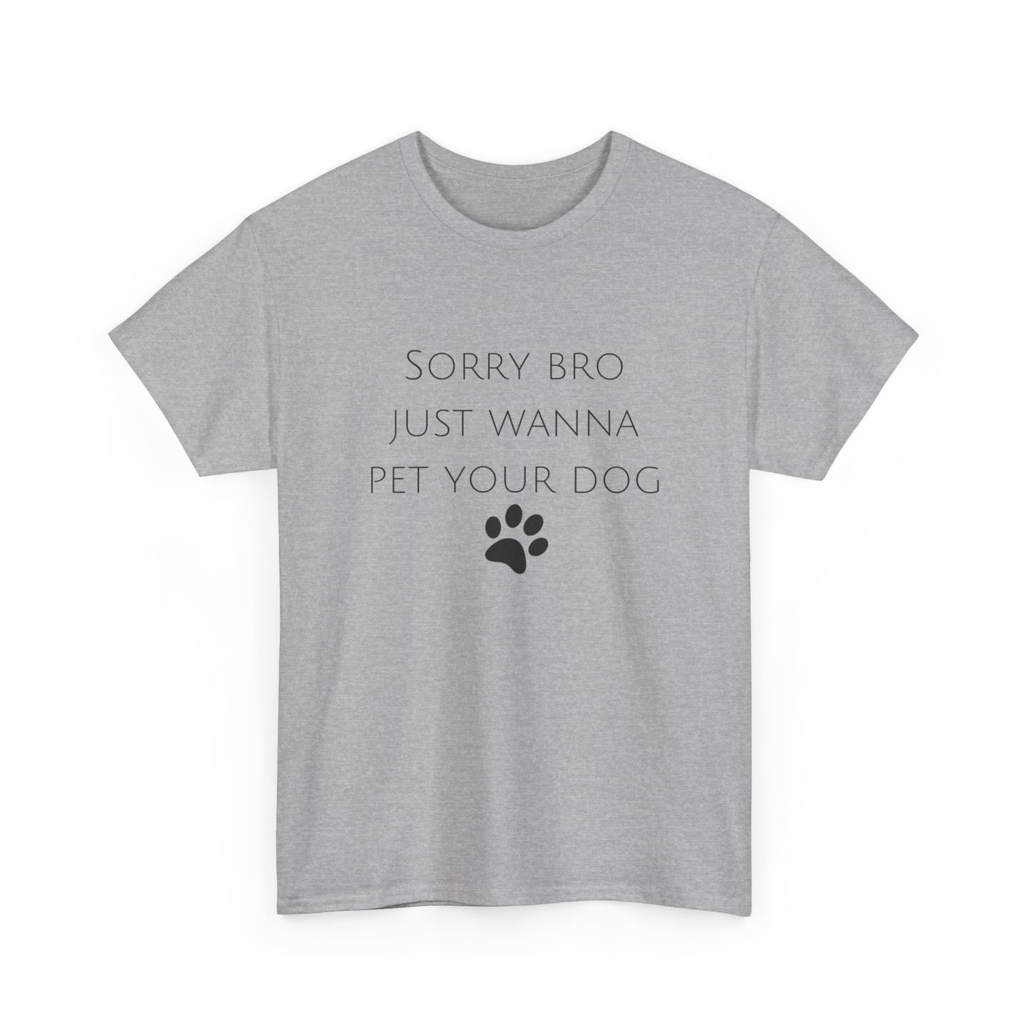 🐾 Sorry Bro Tee - Paw-sitively Obsessed