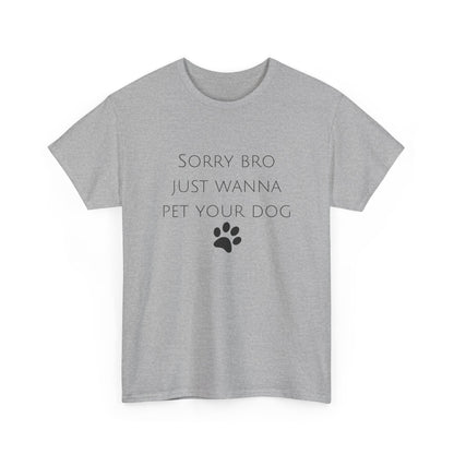 🐾 Sorry Bro Tee - Paw-sitively Obsessed