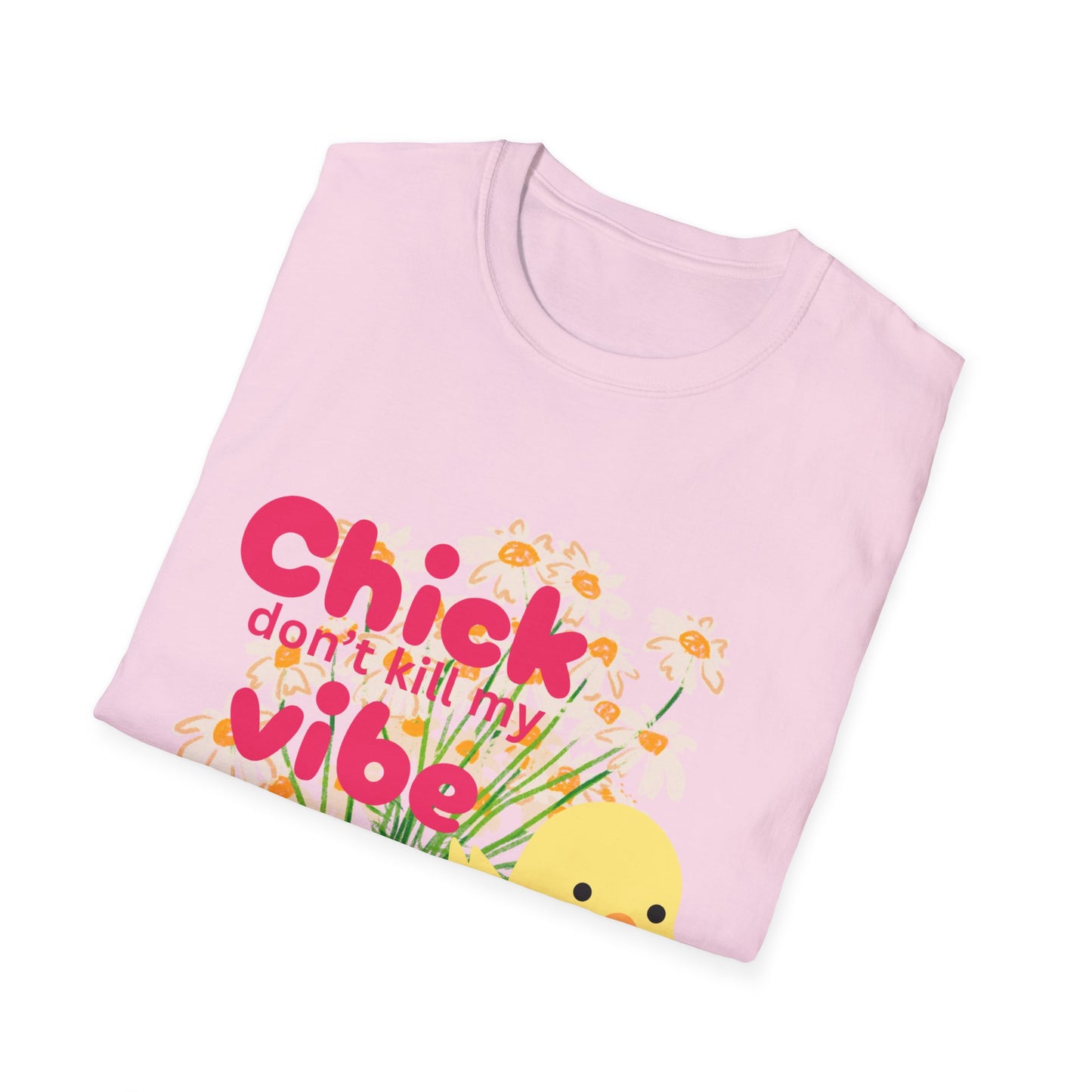 🐥 Chick Don’t Kill My Vibe Tee