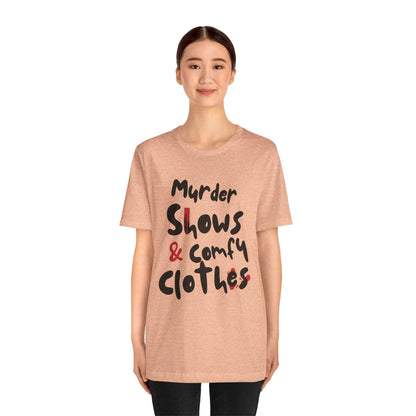Murder Shows & Comfy Clothes Tee, Funny Graphic T-Shirt for TV Fans, Gift for True Crime Lovers, Casual Wear, Unique Gift Idea