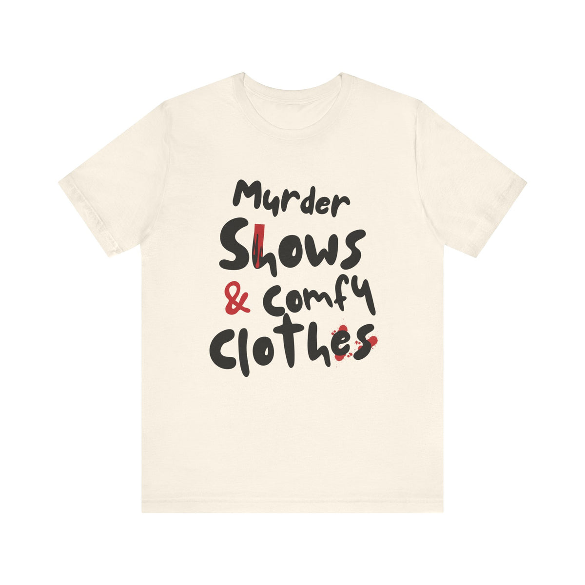 Murder Shows & Comfy Clothes Tee, Funny Graphic T-Shirt for TV Fans, Gift for True Crime Lovers, Casual Wear, Unique Gift Idea