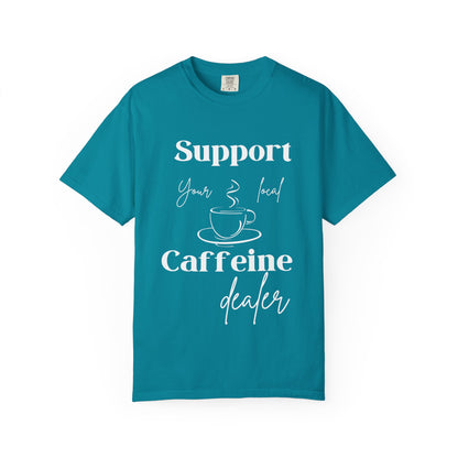 🧋Support Your Local Caffeine Dealer Tee