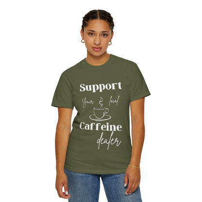 🧋Support Your Local Caffeine Dealer Tee
