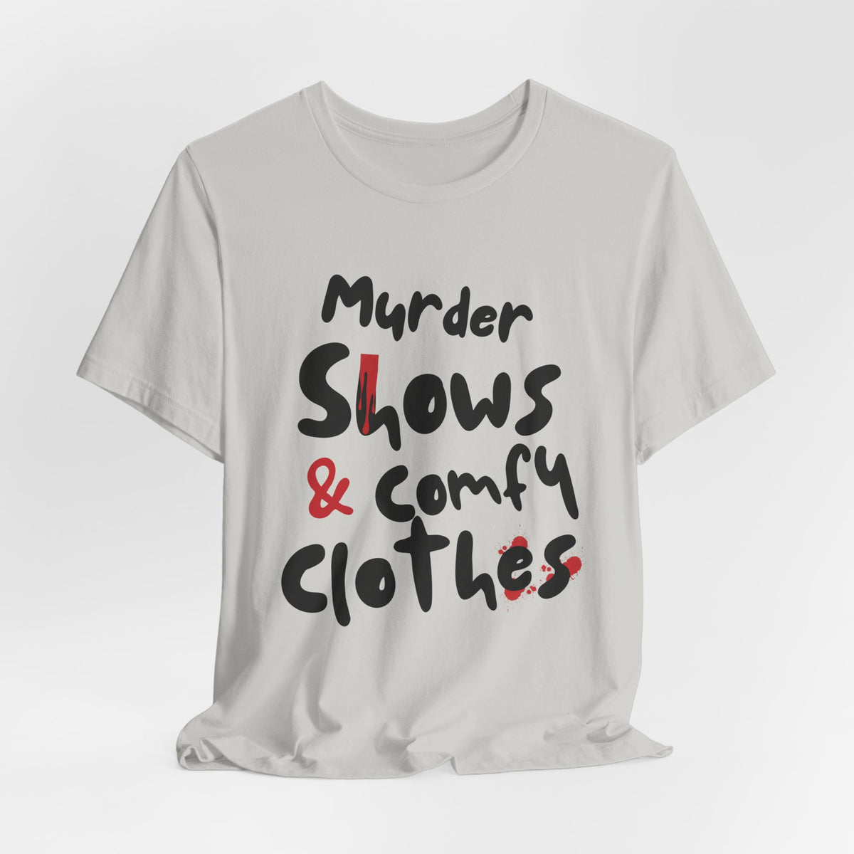 Murder Shows & Comfy Clothes Tee, Funny Graphic T-Shirt for TV Fans, Gift for True Crime Lovers, Casual Wear, Unique Gift Idea