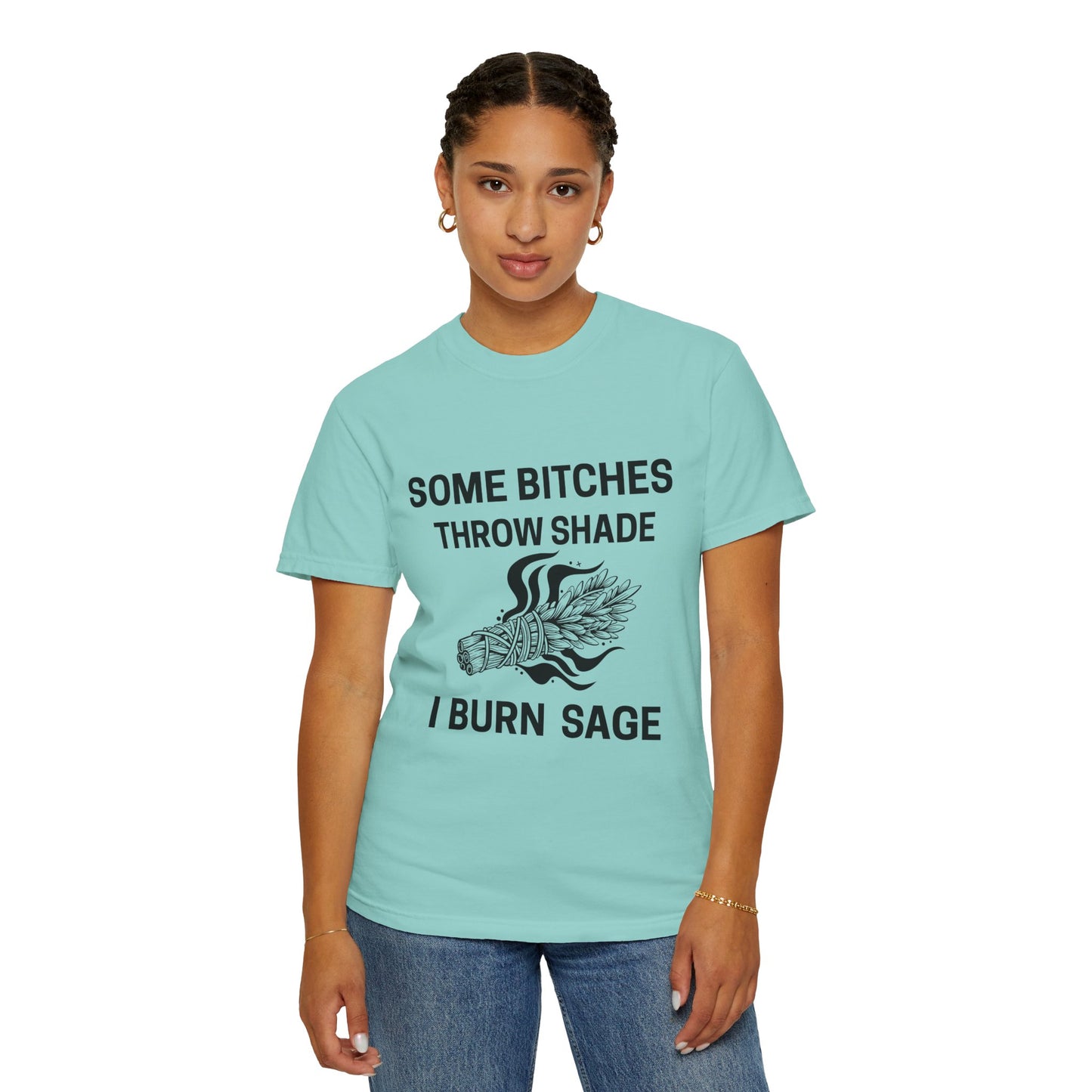 Throw Shade? I Burn Sage Tee 💫