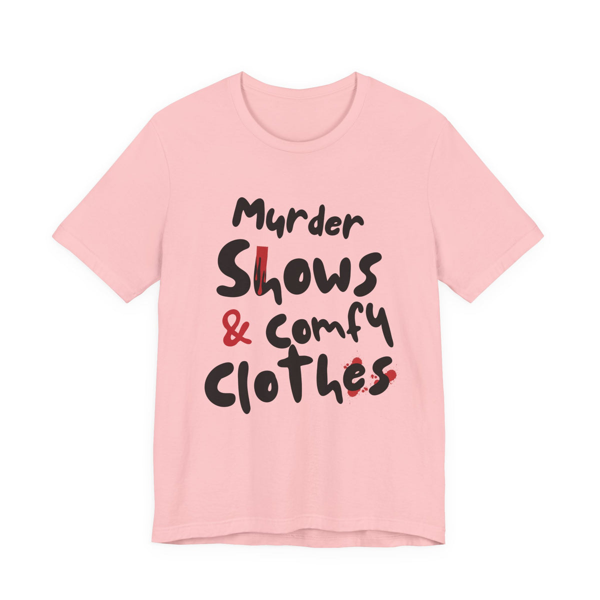 Murder Shows & Comfy Clothes Tee, Funny Graphic T-Shirt for TV Fans, Gift for True Crime Lovers, Casual Wear, Unique Gift Idea