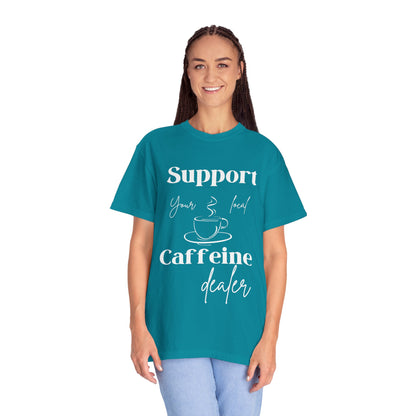 🧋Support Your Local Caffeine Dealer Tee