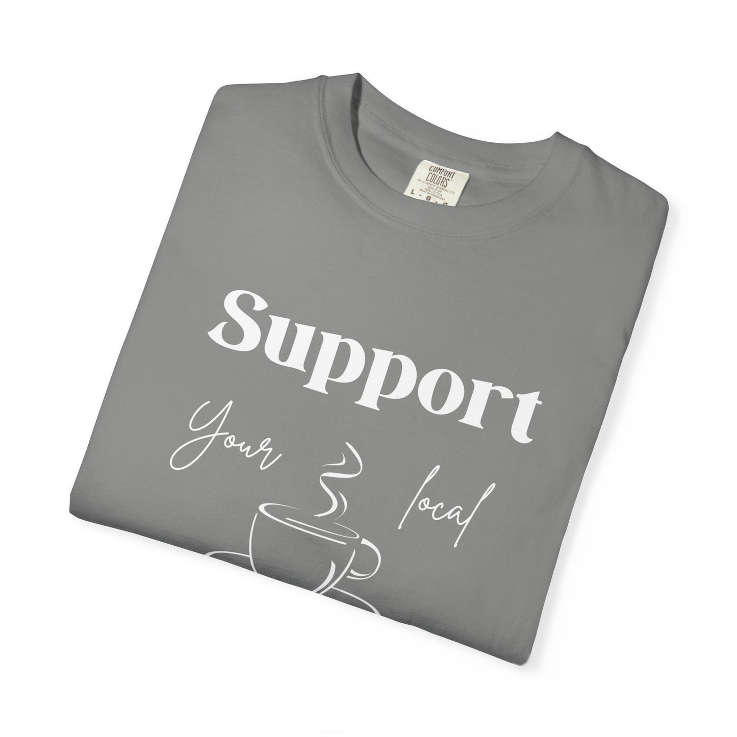 🧋Support Your Local Caffeine Dealer Tee