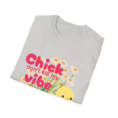 🐥 Chick Don’t Kill My Vibe Tee