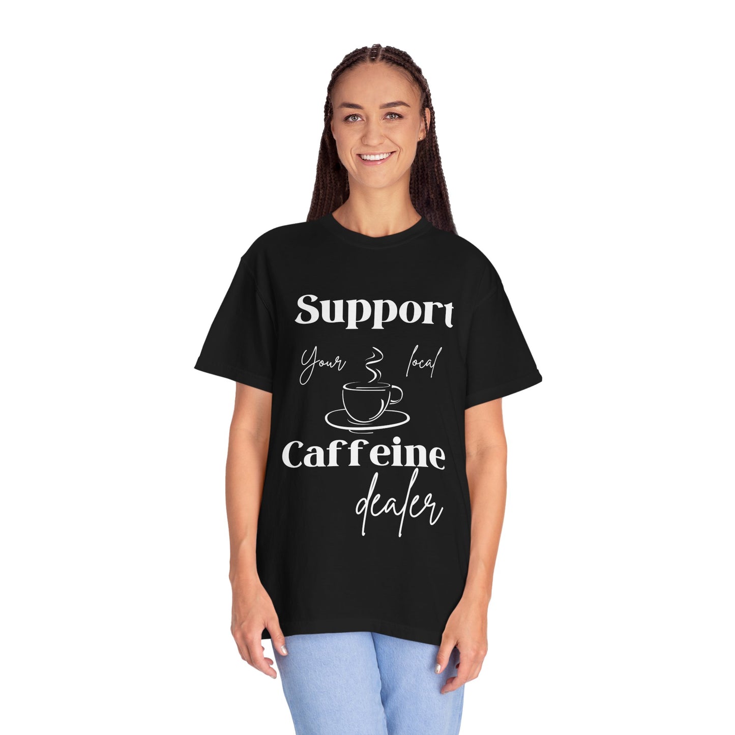 🧋Support Your Local Caffeine Dealer Tee