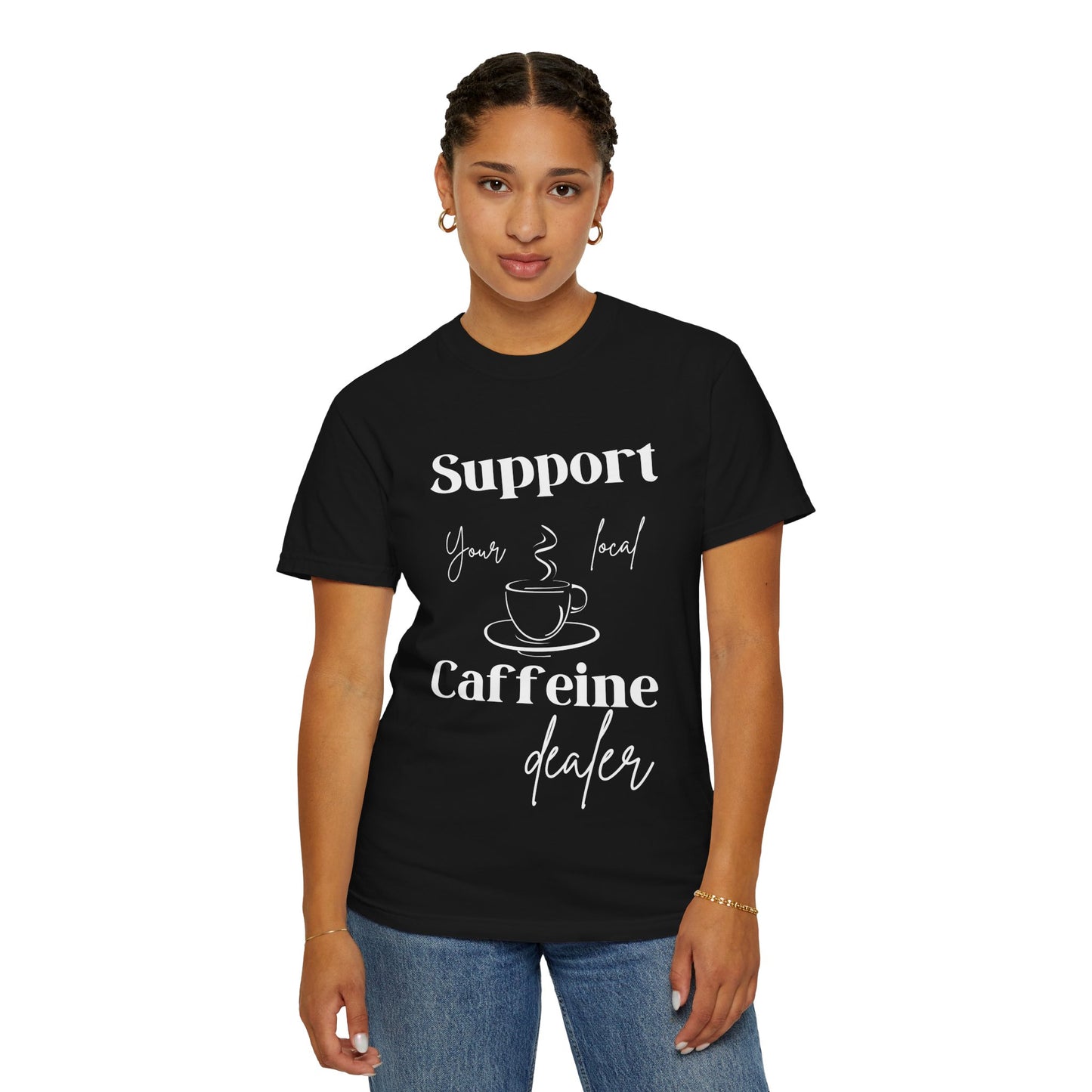 🧋Support Your Local Caffeine Dealer Tee