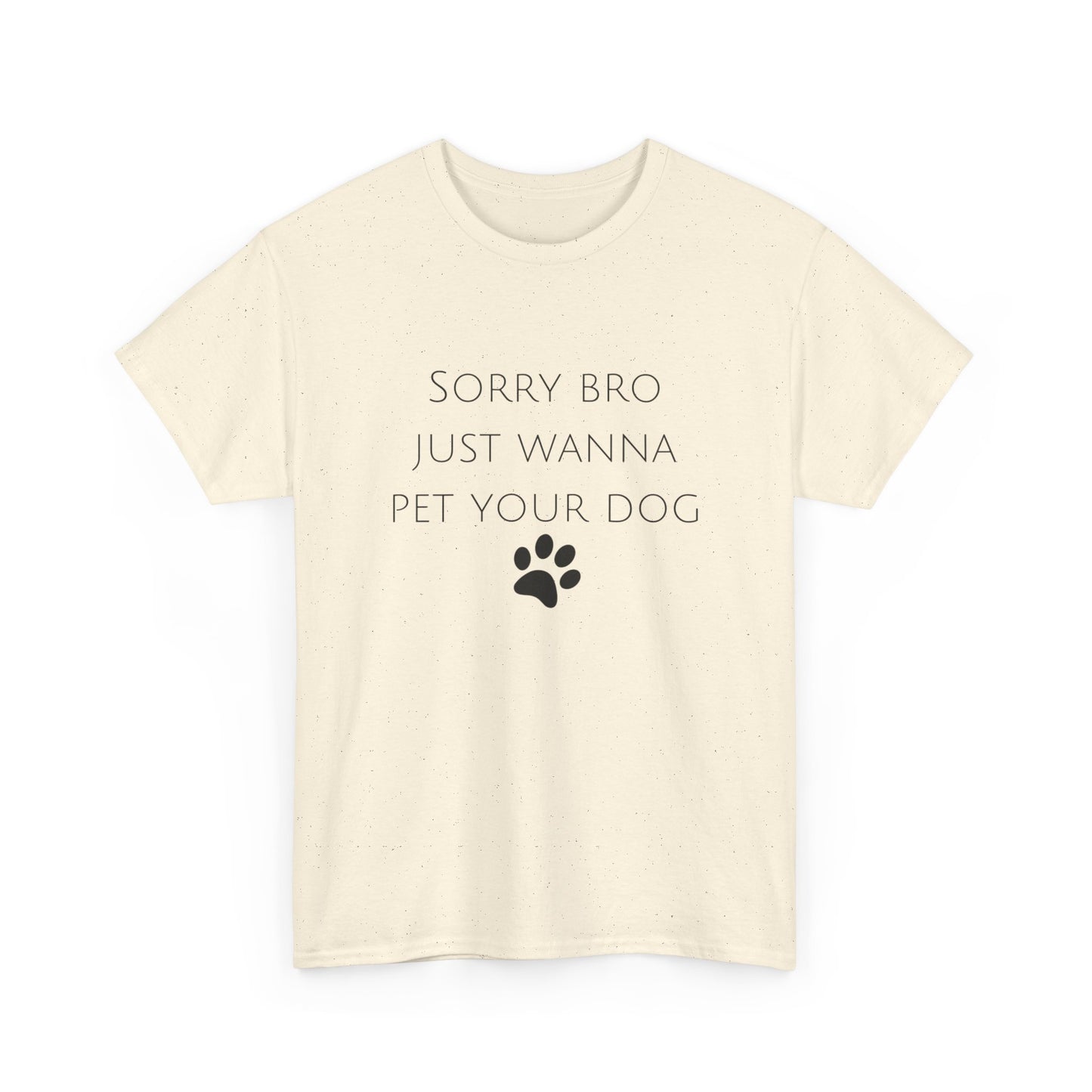🐾 Sorry Bro Tee - Paw-sitively Obsessed