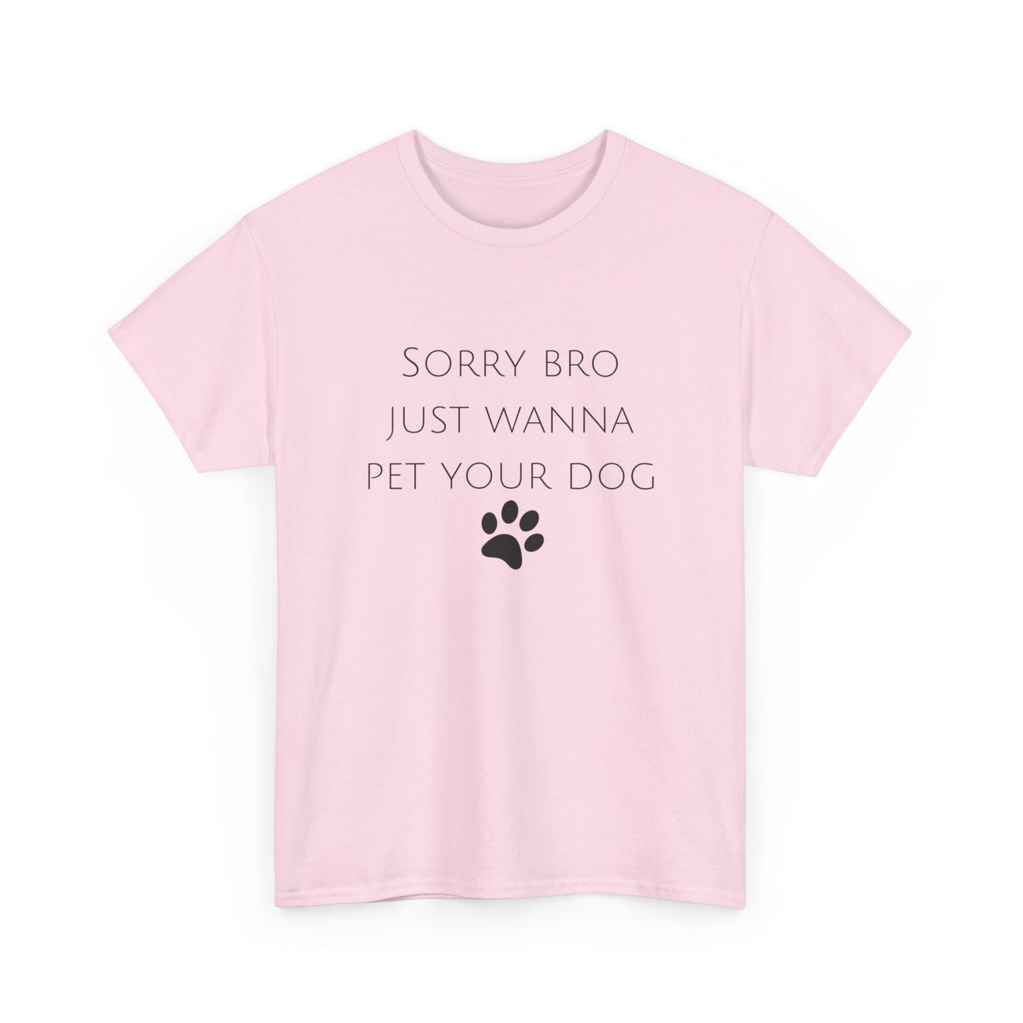 🐾 Sorry Bro Tee - Paw-sitively Obsessed