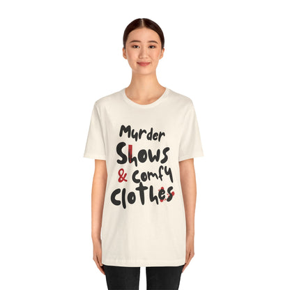 Murder Shows & Comfy Clothes Tee, Funny Graphic T-Shirt for TV Fans, Gift for True Crime Lovers, Casual Wear, Unique Gift Idea