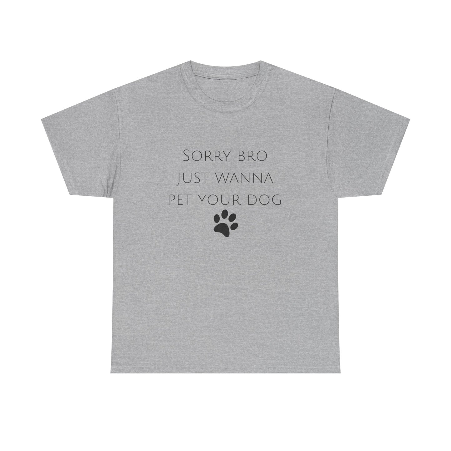 🐾 Sorry Bro Tee - Paw-sitively Obsessed