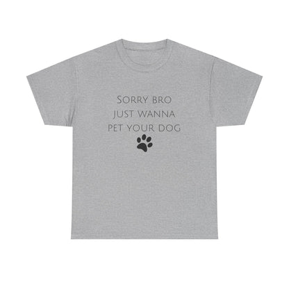 🐾 Sorry Bro Tee - Paw-sitively Obsessed