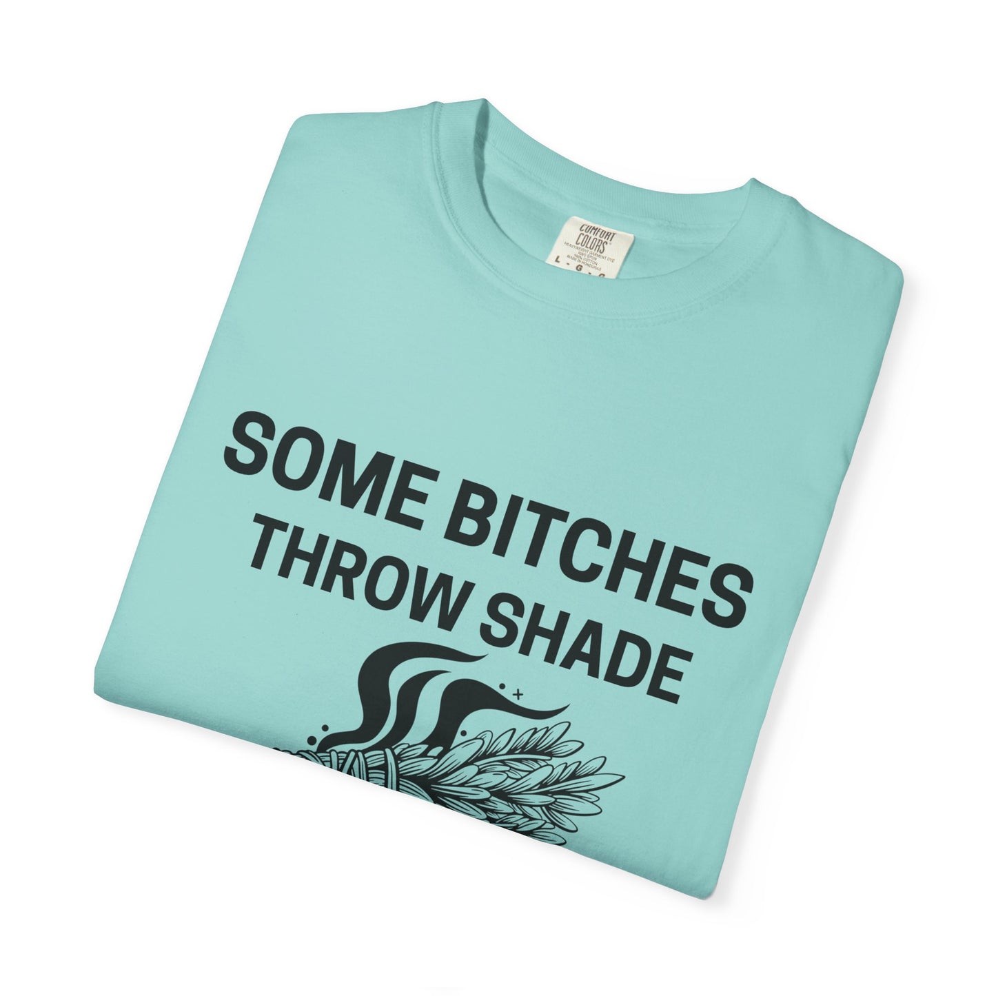 Throw Shade? I Burn Sage Tee 💫