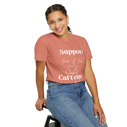 🧋Support Your Local Caffeine Dealer Tee