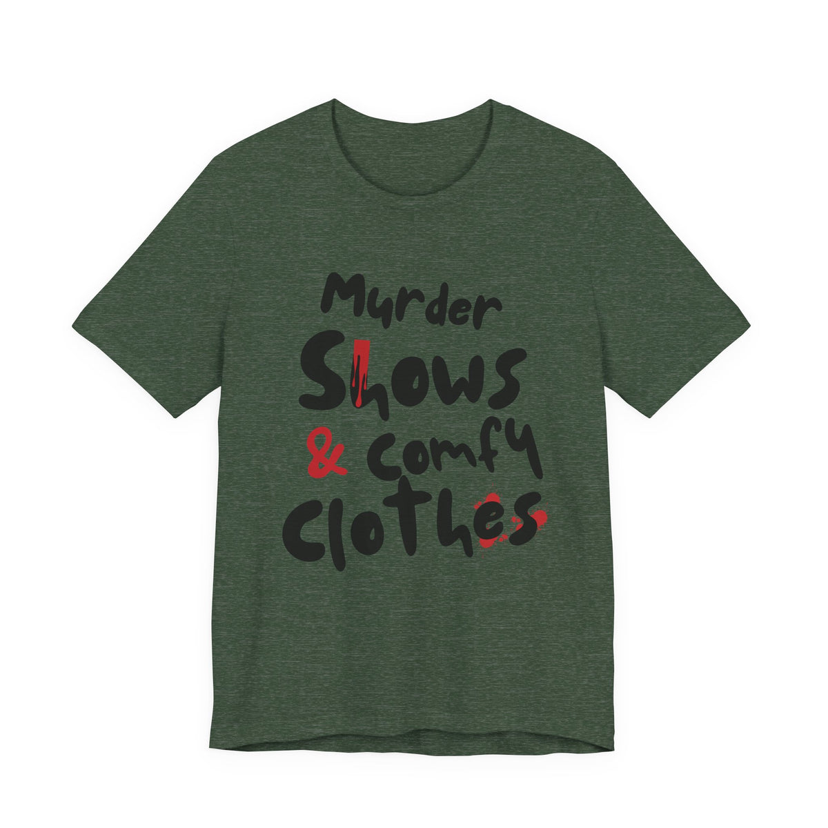 Murder Shows & Comfy Clothes Tee, Funny Graphic T-Shirt for TV Fans, Gift for True Crime Lovers, Casual Wear, Unique Gift Idea