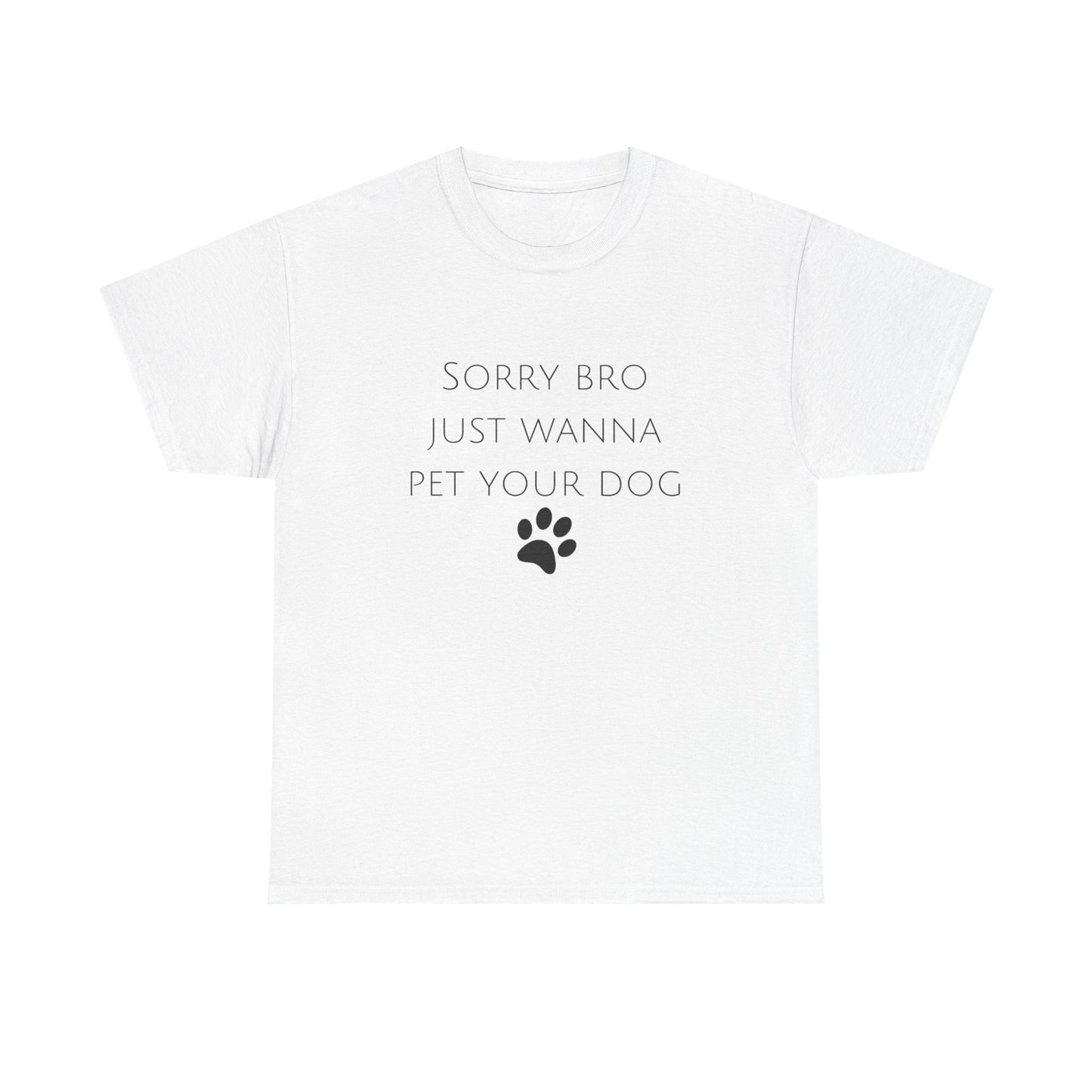 🐾 Sorry Bro Tee - Paw-sitively Obsessed
