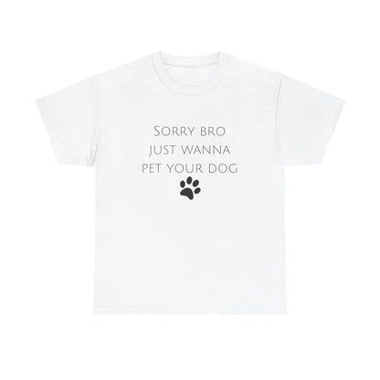 🐾 Sorry Bro Tee - Paw-sitively Obsessed